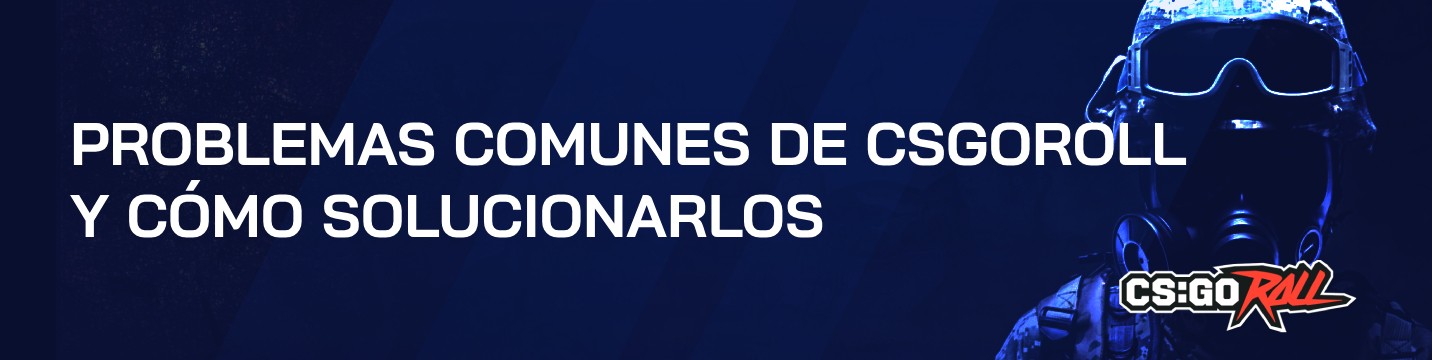 Problemas comunes de CSGORoll y cómo solucionarlos
