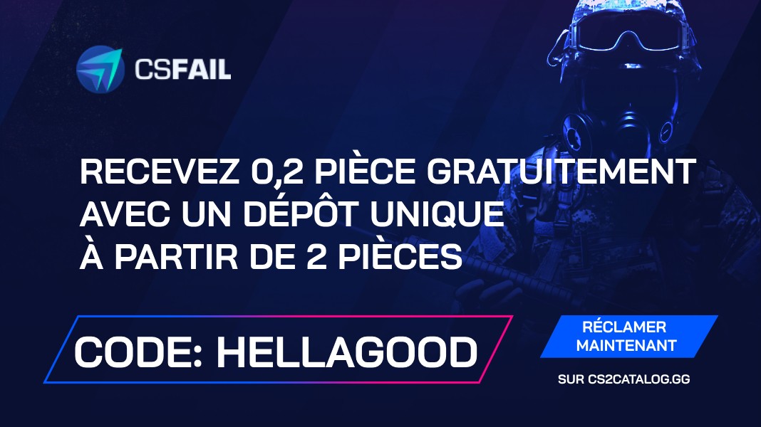 CS.Fail Promo Code 2026: Utilisez « hellagood » et obtenez 0.2 pièce gratuitement avec un dépôt unique de 2 pièces
