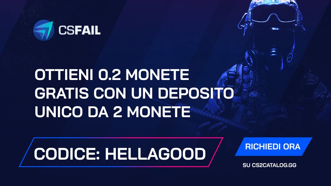 Codice promozionale CS.Fail 2026: Usa “hellagood” e ottieni 0,2 monete gratis con un deposito unico da 2 monete