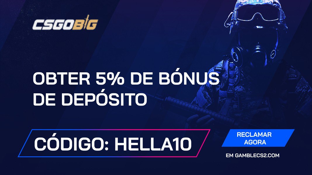 Código promocional CSGOBig 2026: Utilize “HELLA10” e receba 5% de bónus de depósito